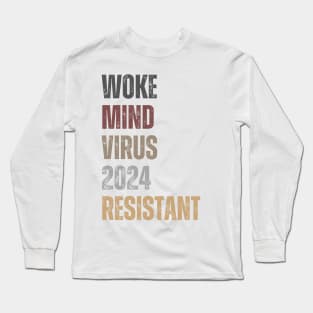 Woke Mind Virus 2024 RESISTANT Long Sleeve T-Shirt